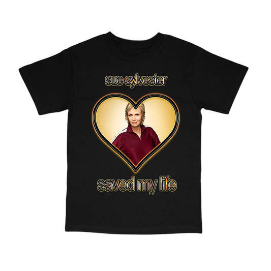 SUE SYLVESTER SAVED MY LIFE SHIRT