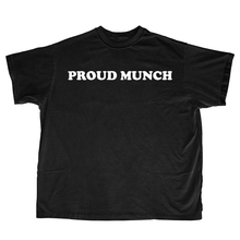 Load image into Gallery viewer, PROUD MUNCH SHIRT
