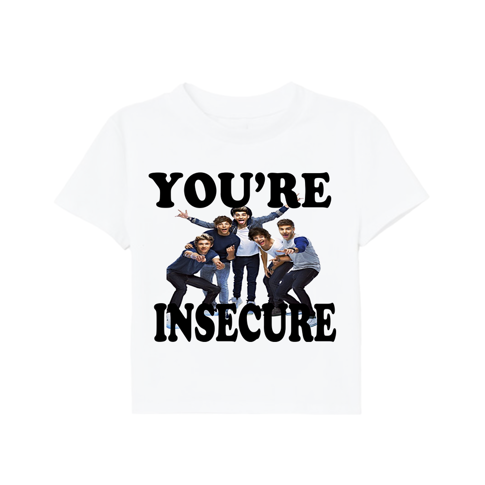 you're insecure tee