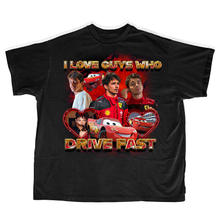 Load image into Gallery viewer, I LOVE GUYS WHO DRIVE FAST SHIRT
